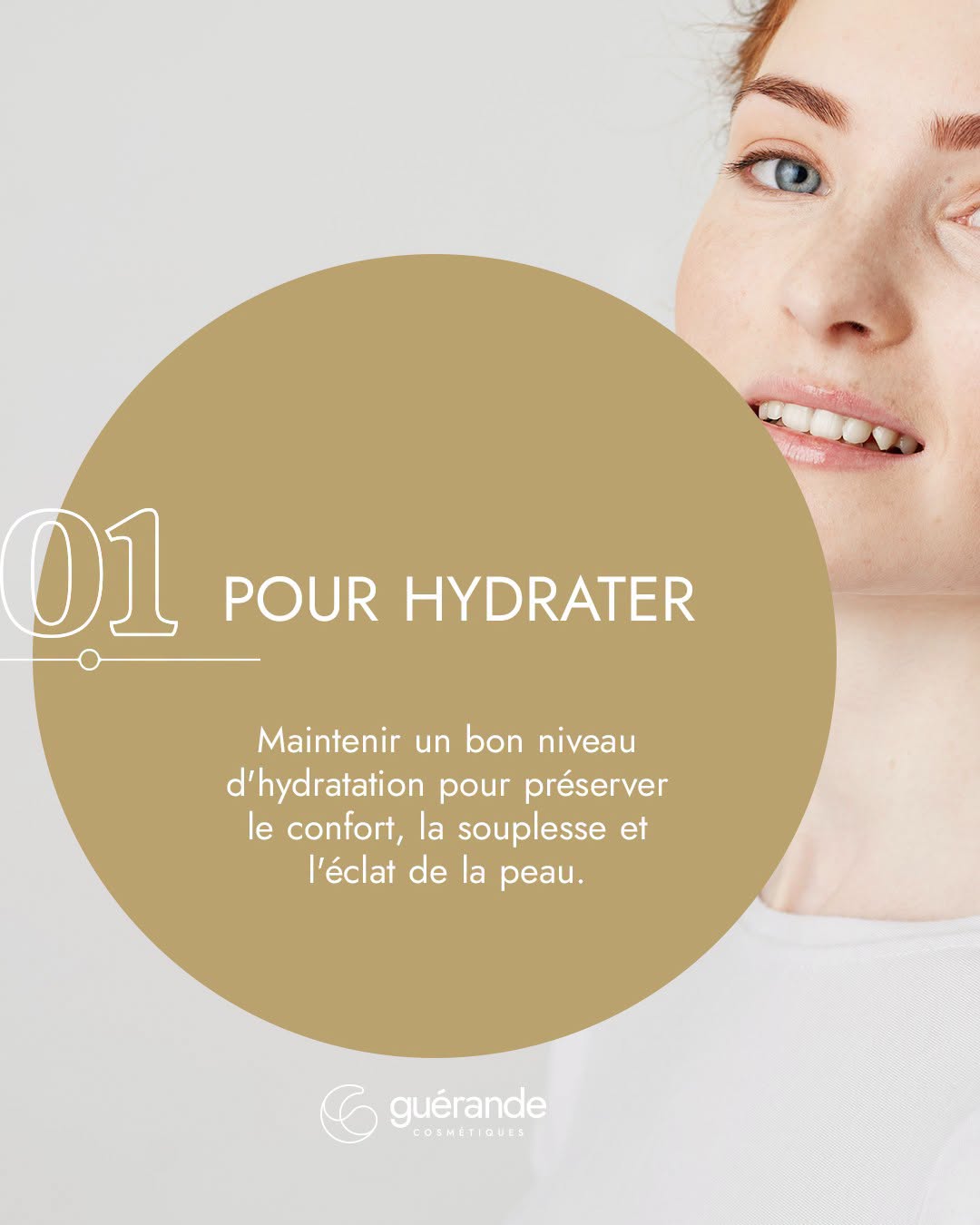 01, pour hydrater : maintenir un bon niveau d’hydratation pour préserver le confort, la souplesse et l’éclat de la peau.
